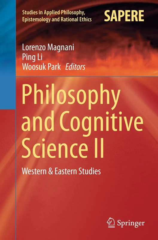 Philosophy and Cognitive Science II: Western & Eastern Studies: 20 (Studies in Applied Philosophy, Epistemology and Rational Ethics, 20)