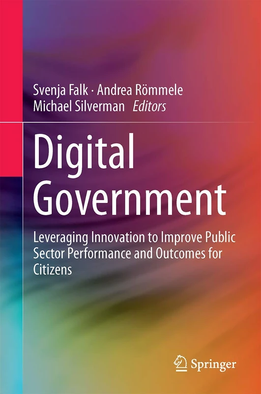 Digital Government: Leveraging Innovation to Improve Public Sector Performance and Outcomes for Citizens