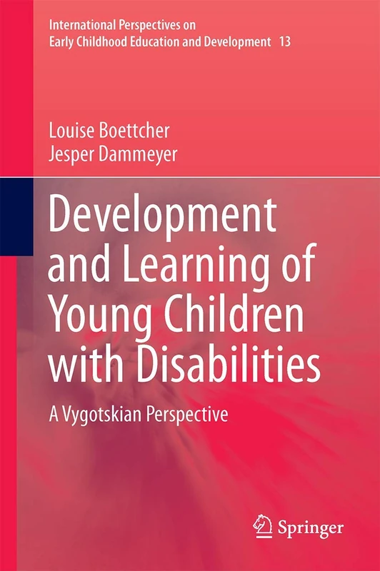 Development and Learning of Young Children with Disabilities: A Vygotskian Perspective: 13 (International Perspectives on Early Childhood Education and Development, 13)