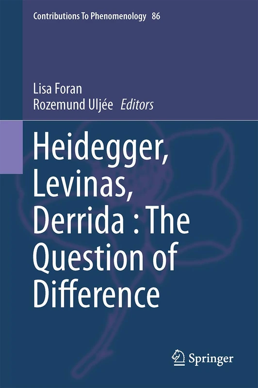 Heidegger, Levinas, Derrida: The Question of Difference: 86 (Contributions to Phenomenology, 86)