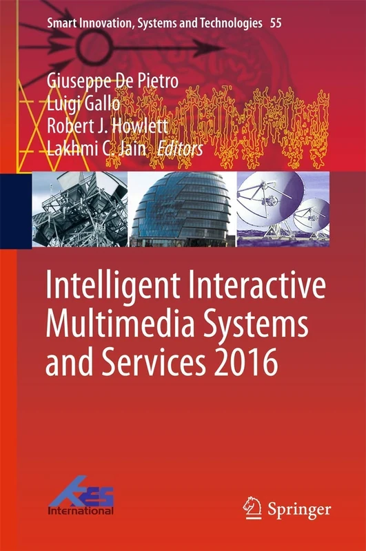 Intelligent Interactive Multimedia Systems and Services 2016: 55 (Smart Innovation, Systems and Technologies, 55)
