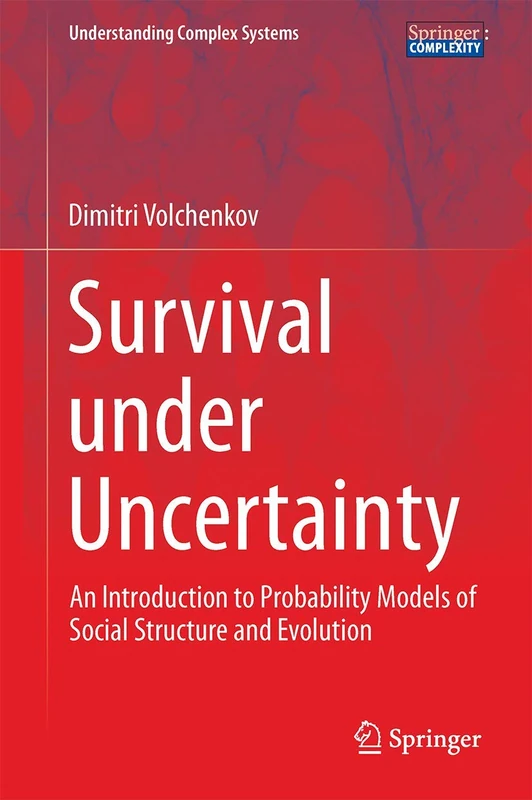 Survival under Uncertainty: An Introduction to Probability Models of Social Structure and Evolution (Understanding Complex Systems)