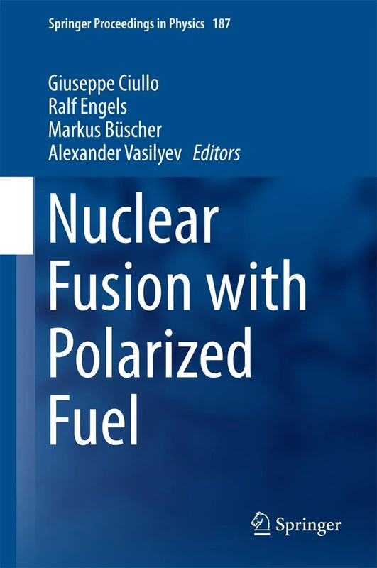 Nuclear Fusion with Polarized Fuel: 187 (Springer Proceedings in Physics, 187)