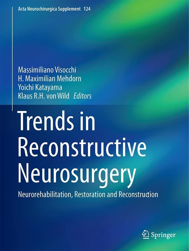 Trends in Reconstructive Neurosurgery: Neurorehabilitation, Restoration and Reconstruction: 124 (Acta Neurochirurgica Supplement, 124)