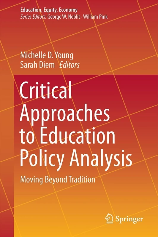 Critical Approaches to Education Policy Analysis: Moving Beyond Tradition: 4 (Education, Equity, Economy, 4)