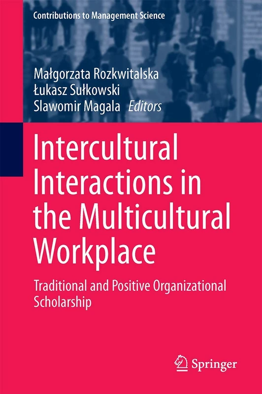 Intercultural Interactions in the Multicultural Workplace: Traditional and Positive Organizational Scholarship (Contributions to Management Science) - Image 1