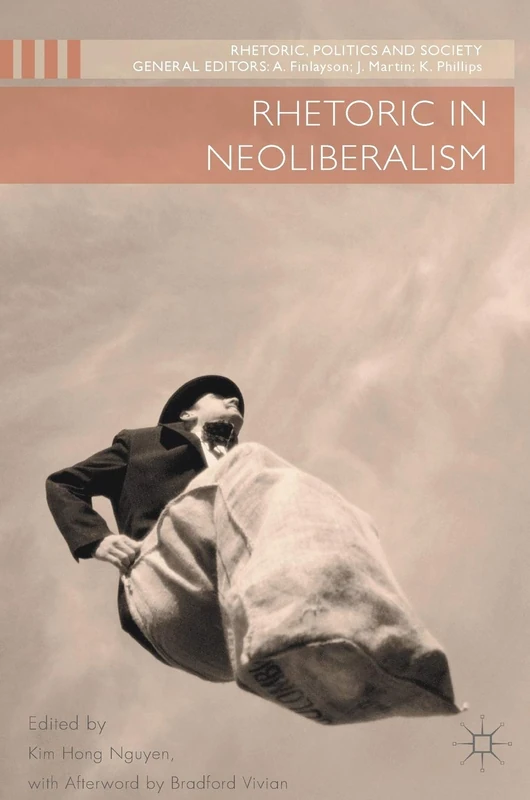 Rhetoric in Neoliberalism (Rhetoric, Politics and Society)