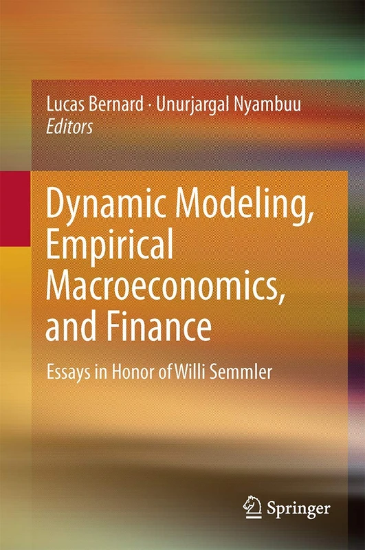 Dynamic Modeling, Empirical Macroeconomics, and Finance: Essays in Honor of Willi Semmler