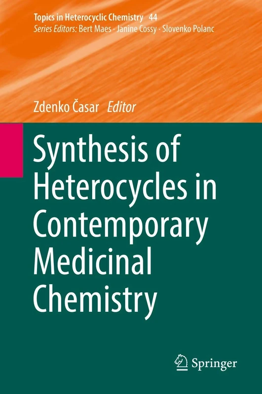 Synthesis of Heterocycles in Contemporary Medicinal Chemistry: 44 (Topics in Heterocyclic Chemistry, 44)