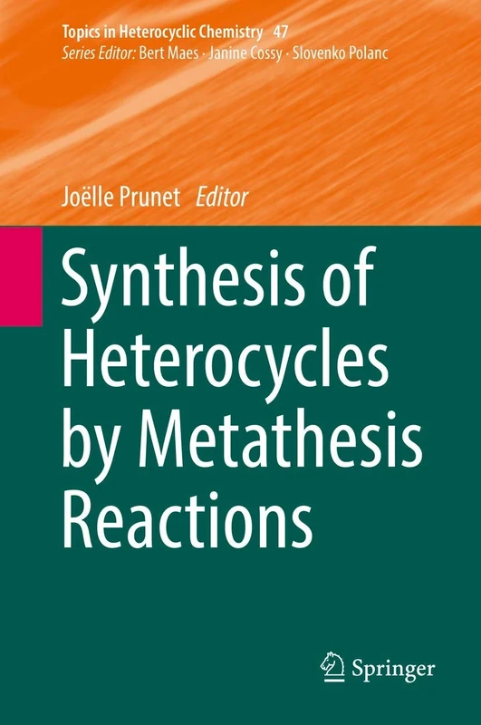 Synthesis of Heterocycles by Metathesis Reactions: 47 (Topics in Heterocyclic Chemistry, 47)