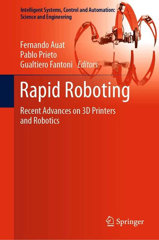 Rapid Roboting: Recent Advances on 3D Printers and Robotics: 82 (Intelligent Systems, Control and Automation: Science and Engineering, 82) - Image 1