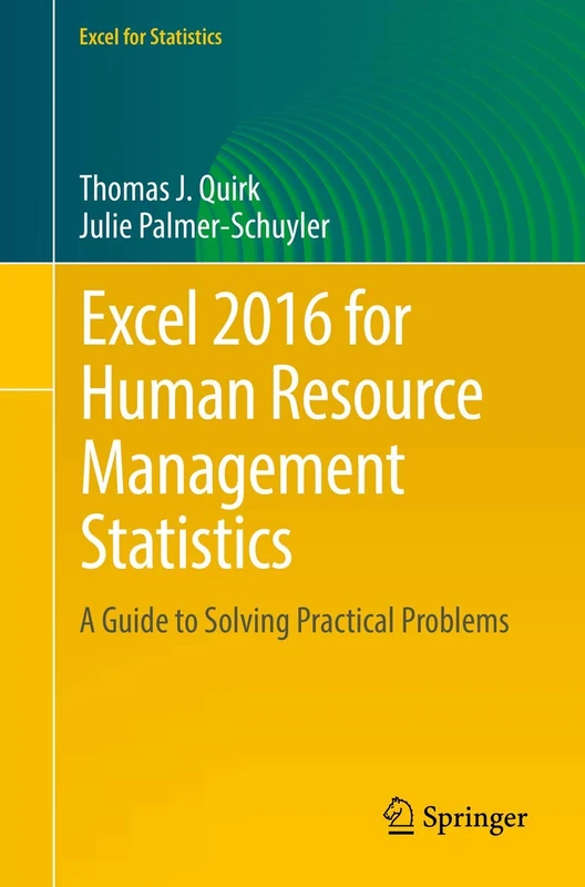 Excel 2016 for Human Resource Management Statistics: A Guide to Solving Practical Problems (Excel for Statistics)
