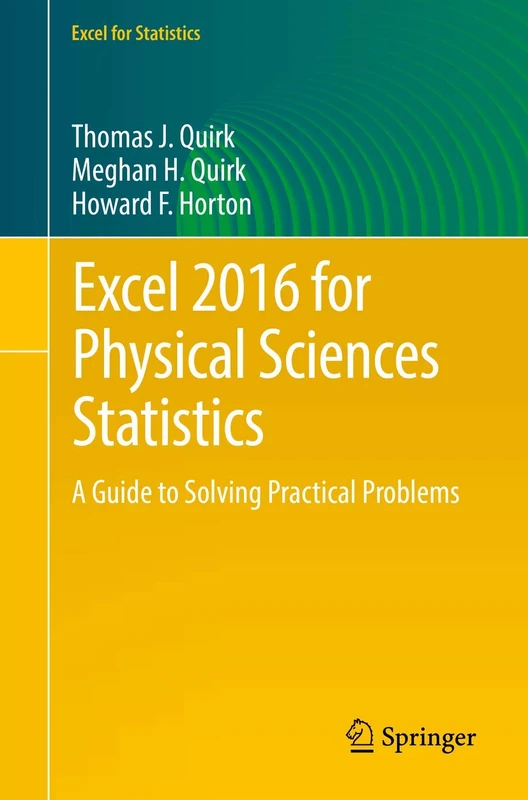 Excel 2016 for Physical Sciences Statistics: A Guide to Solving Practical Problems (Excel for Statistics)