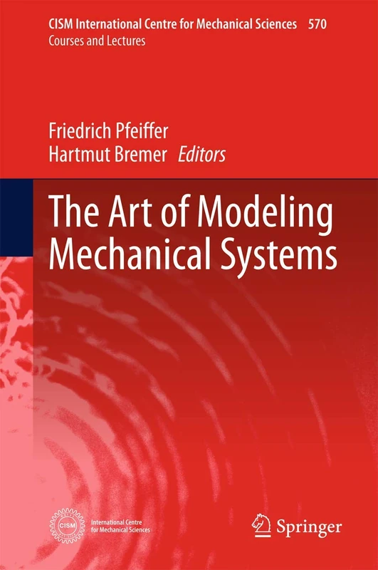The Art of Modeling Mechanical Systems: 570 (CISM International Centre for Mechanical Sciences, 570)