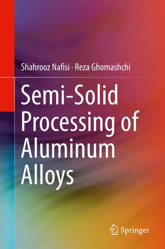 Springer - Semi-Solid Processing of Aluminum Alloys Book