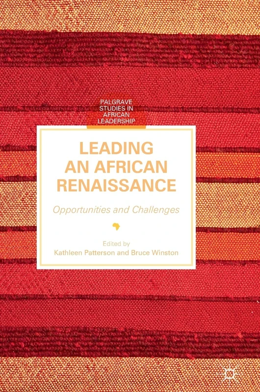 Leading an African Renaissance: Opportunities and Challenges (Palgrave Studies in African Leadership)