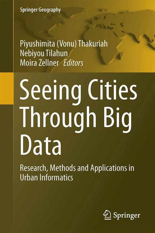 Seeing Cities Through Big Data: Research, Methods and Applications in Urban Informatics (Springer Geography)