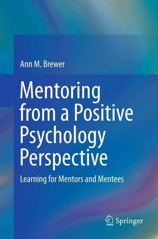 Mentoring from a Positive Psychology Perspective: Learning for Mentors and Mentees