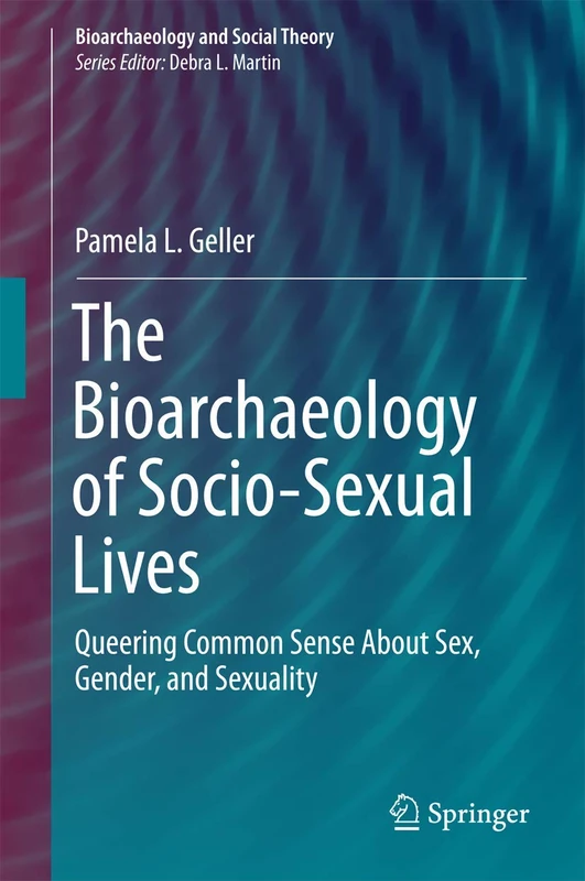 The Bioarchaeology of Socio-Sexual Lives: Queering Common Sense About Sex, Gender, and Sexuality (Bioarchaeology and Social Theory) - Image 1