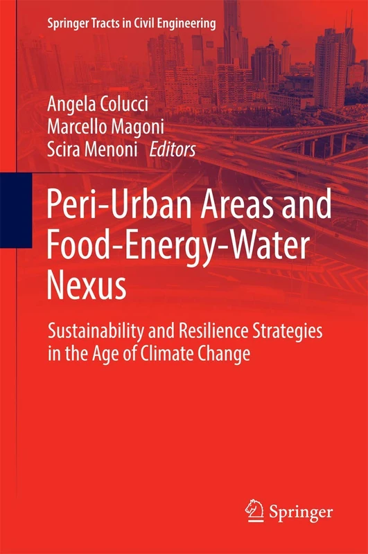 Peri-Urban Areas and Food-Energy-Water Nexus: Sustainability and Resilience Strategies in the Age of Climate Change (Springer Tracts in Civil Engineering)