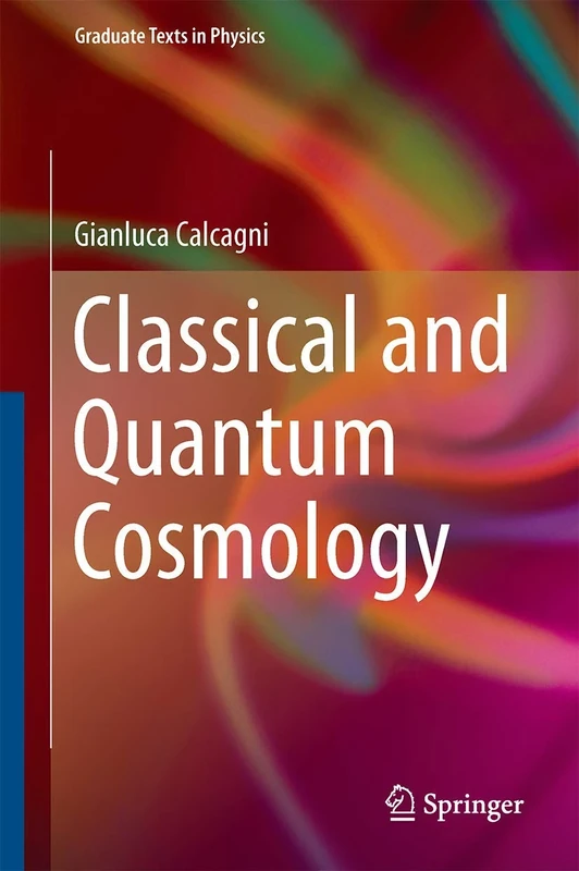 Classical and Quantum Cosmology (Graduate Texts in Physics)