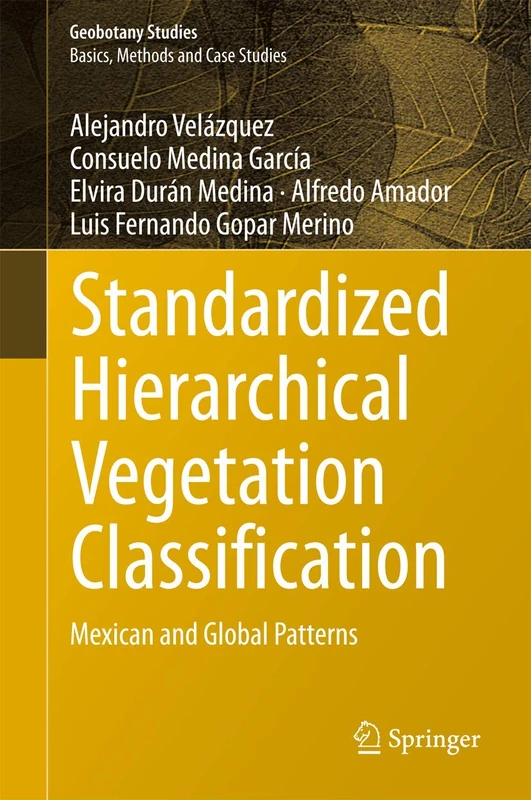 Standardized Hierarchical Vegetation Classification: Mexican and Global Patterns (Geobotany Studies)