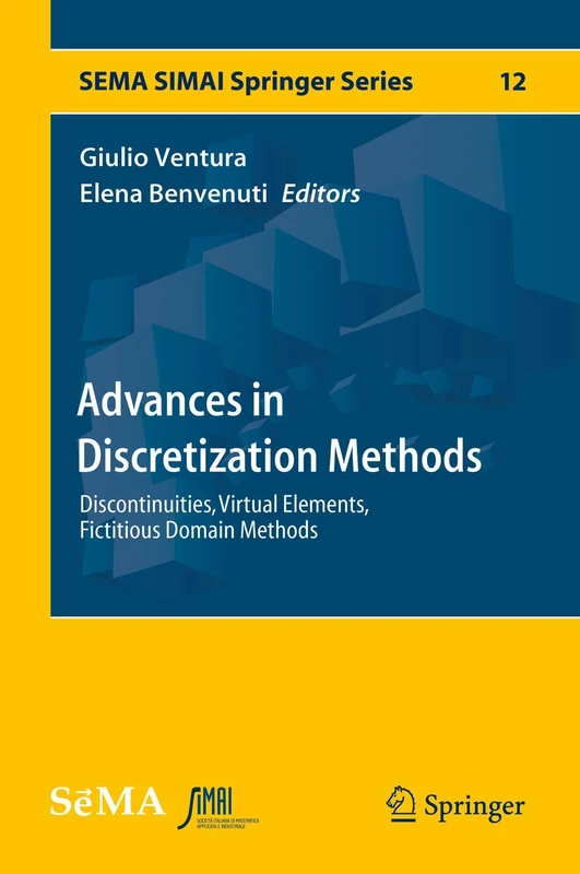 Advances in Discretization Methods: Discontinuities, Virtual Elements, Fictitious Domain Methods: 12 (SEMA SIMAI Springer Series, 12)