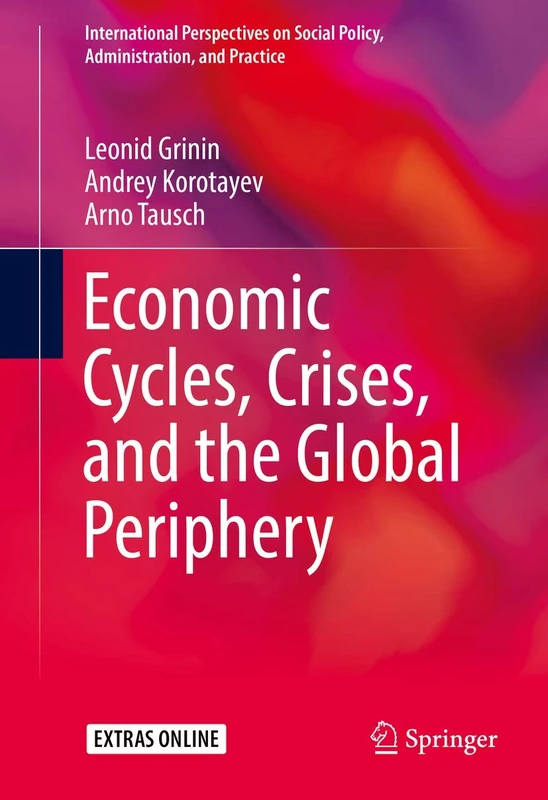 Economic Cycles, Crises, and the Global Periphery (International Perspectives on Social Policy, Administration, and Practice)