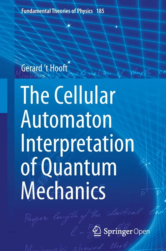 The Cellular Automaton Interpretation of Quantum Mechanics: 185 (Fundamental Theories of Physics, 185)