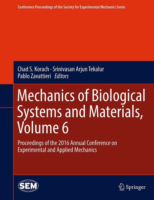 Mechanics of Biological Systems and Materials, Volume 6: Proceedings of the 2016 Annual Conference on Experimental and Applied Mechanics (Conference ... Society for Experimental Mechanics Series)