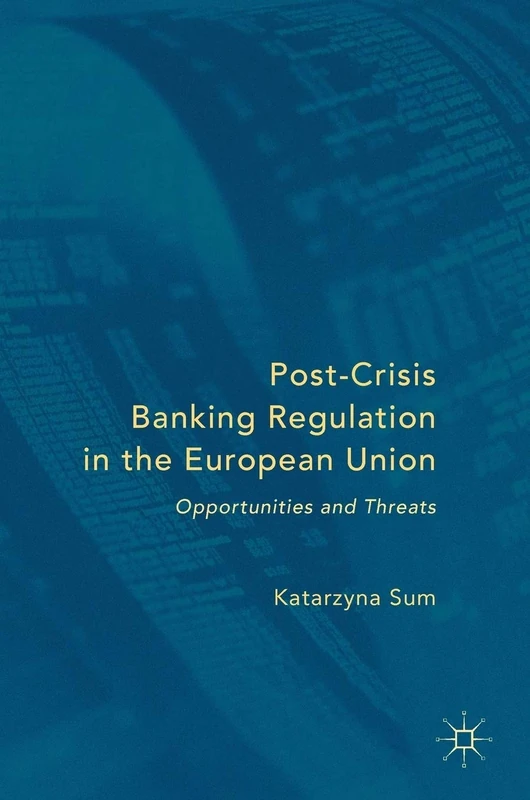 Post-Crisis Banking Regulation in the European Union: Opportunities and Threats