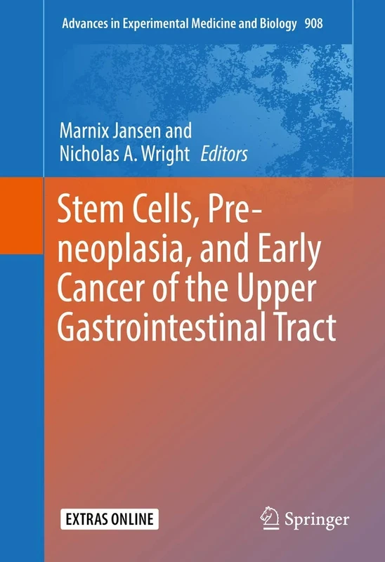 Stem Cells, Pre-neoplasia, and Early Cancer of the Upper Gastrointestinal Tract: 908 (Advances in Experimental Medicine and Biology, 908)