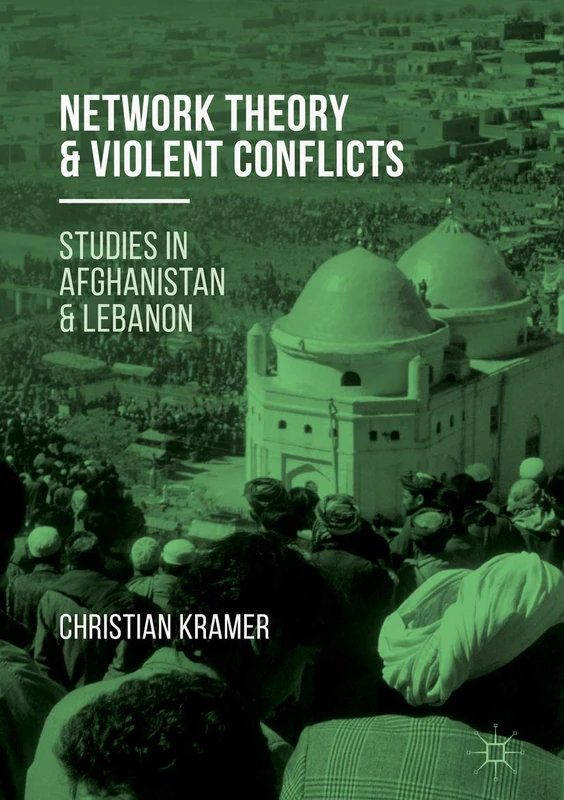 Network Theory and Violent Conflicts: Studies in Afghanistan and Lebanon