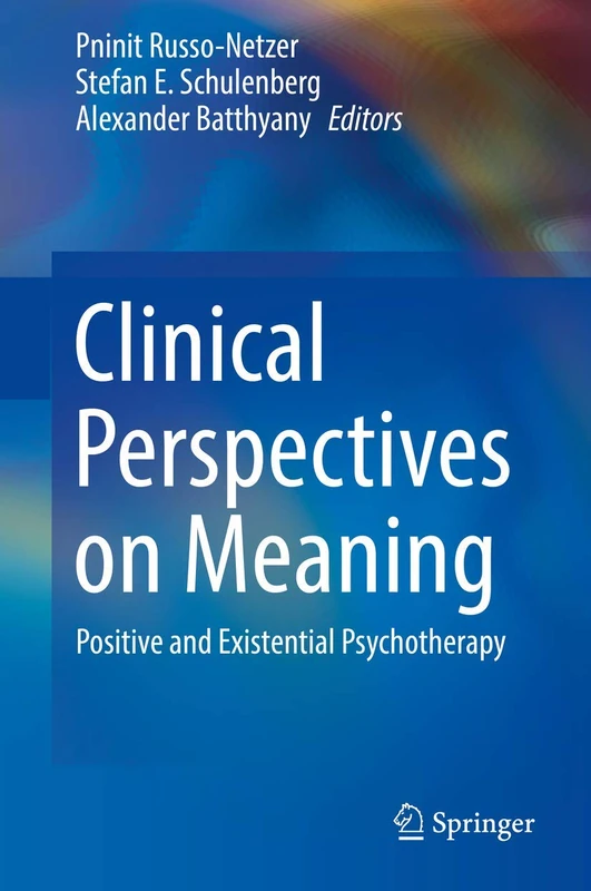 Clinical Perspectives on Meaning: Positive and Existential Psychotherapy