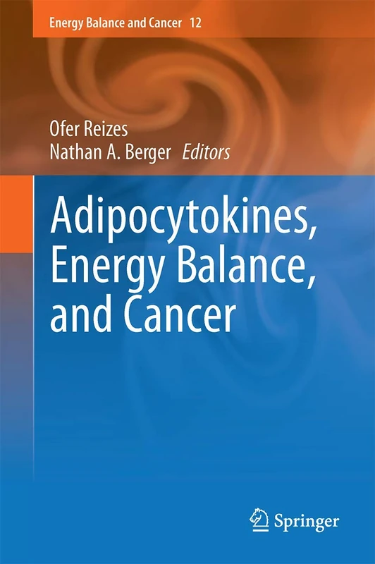 Adipocytokines, Energy Balance, and Cancer: 12