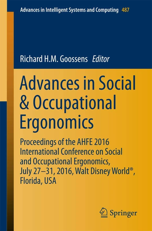 Advances in Social & Occupational Ergonomics: Proceedings of the AHFE 2016 International Conference on Social and Occupational Ergonomics, July 27-31, ... in Intelligent Systems and Computing, 487)