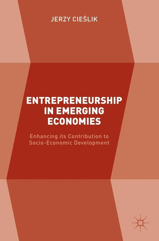 Entrepreneurship in Emerging Economies: Enhancing its Contribution to Socio-Economic Development