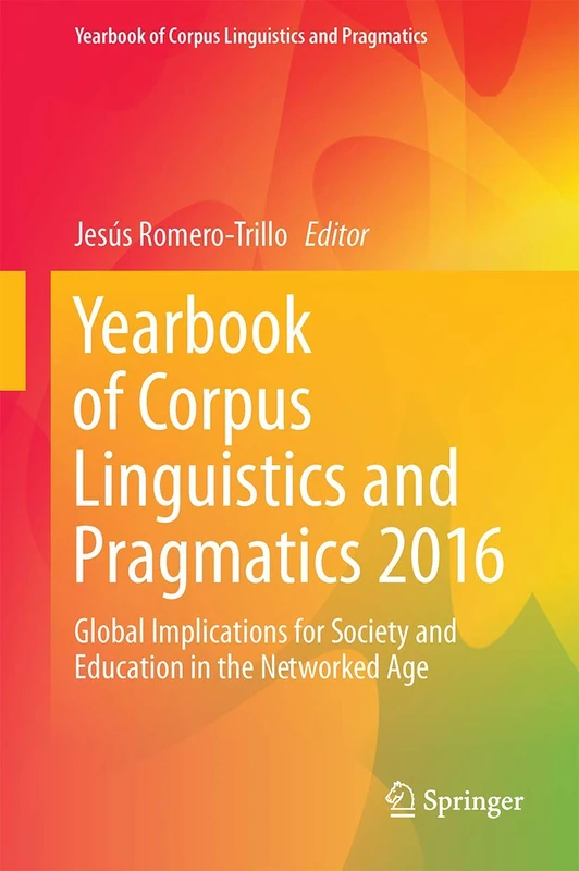 Yearbook of Corpus Linguistics and Pragmatics 2016: Global Implications for Society and Education in the Networked Age: 4