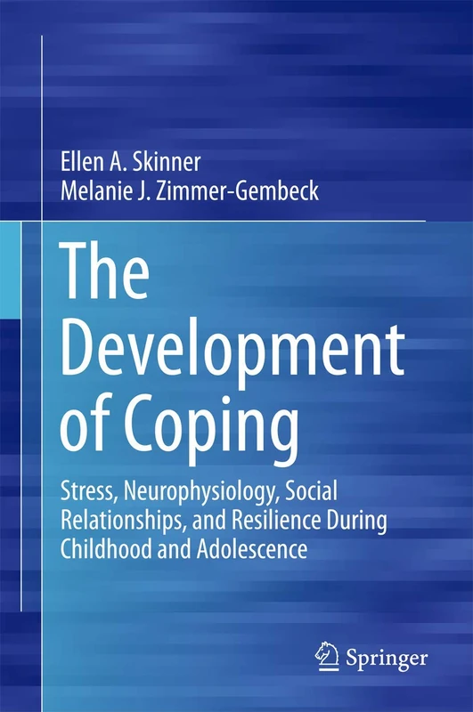The Development of Coping: Stress, Neurophysiology, Social Relationships, and Resilience During Childhood and Adolescence