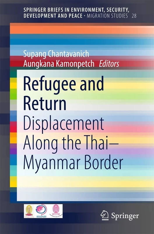 Refugee and Return: Displacement along the Thai-Myanmar Border: 28 (SpringerBriefs in Environment, Security, Development and Peace, 28) - Image 1