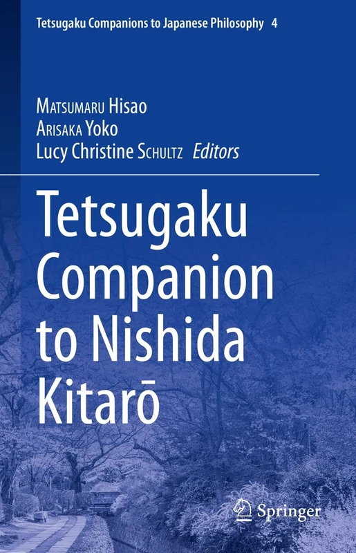Tetsugaku Companion to Nishida Kitarō: 4 (Tetsugaku Companions to Japanese Philosophy, 4)