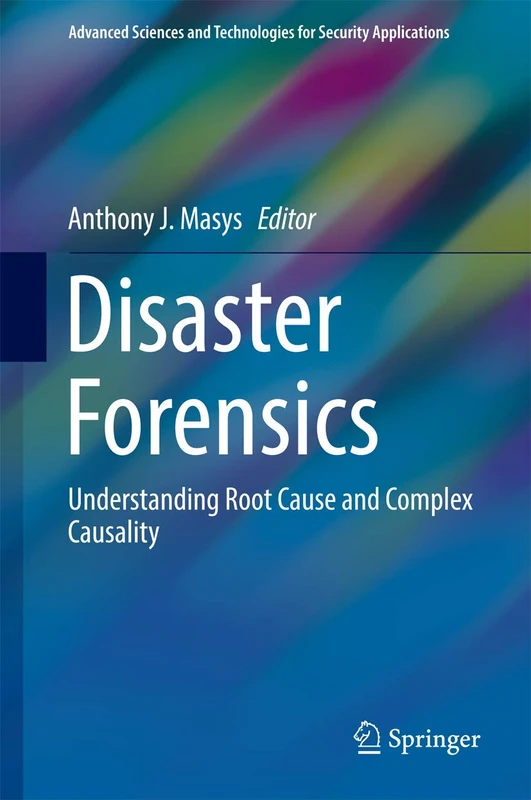 Disaster Forensics: Understanding Root Cause and Complex Causality (Advanced Sciences and Technologies for Security Applications) - Image 1