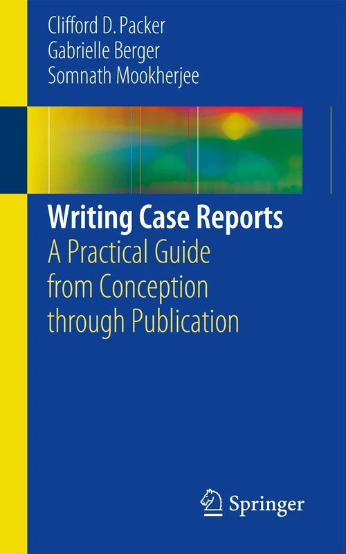 Writing Case Reports: A Practical Guide from Conception through Publication - Image 1