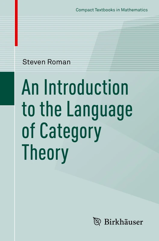 Birkhauser An Introduction to the Language of Category Theory