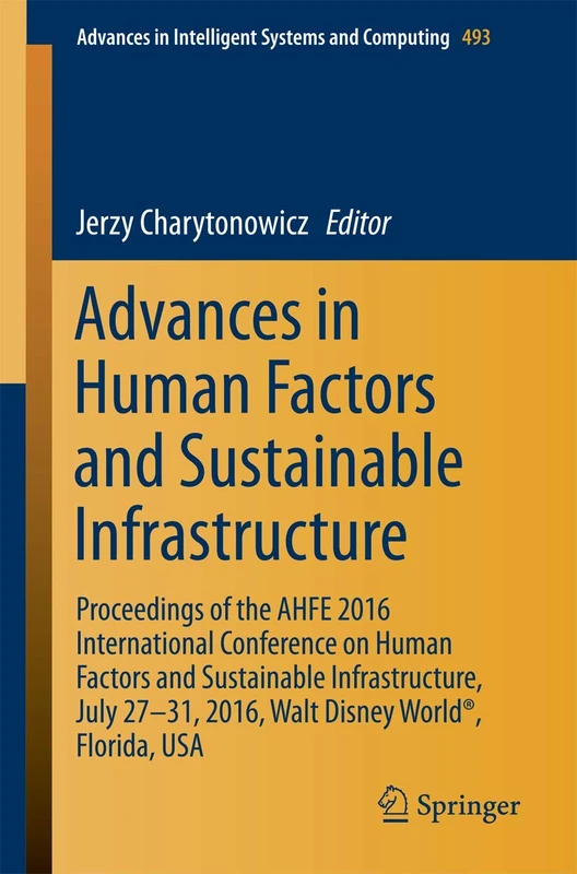 Advances in Human Factors and Sustainable Infrastructure: Proceedings of the AHFE 2016 International Conference on Human Factors and Sustainable ... in Intelligent Systems and Computing, 493) - Image 1