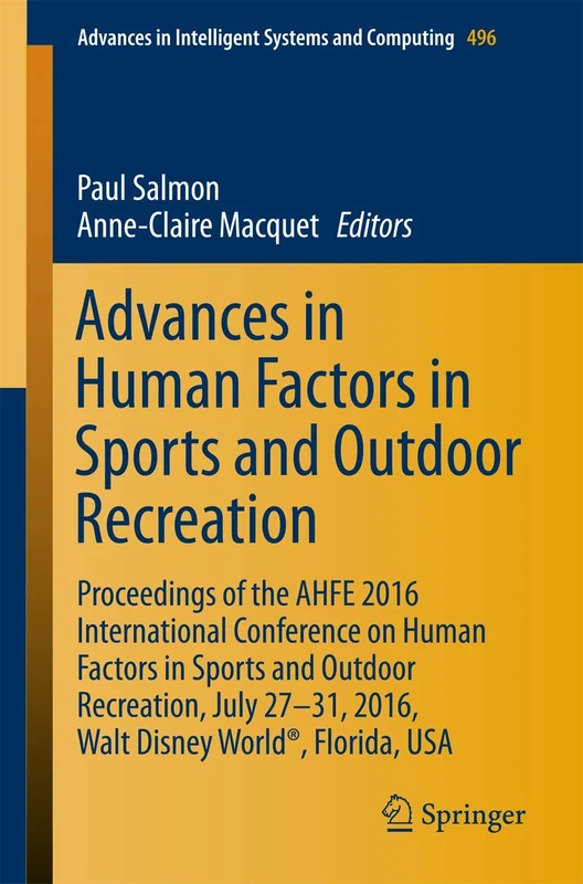 Advances in Human Factors in Sports and Outdoor Recreation: Proceedings of the AHFE 2016 International Conference on Human Factors in Sports and ... in Intelligent Systems and Computing, 496)