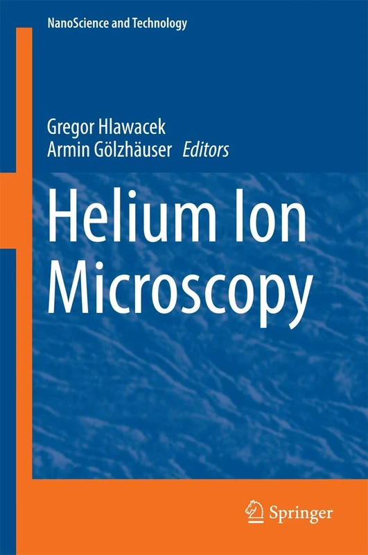 Helium Ion Microscopy (NanoScience and Technology)
