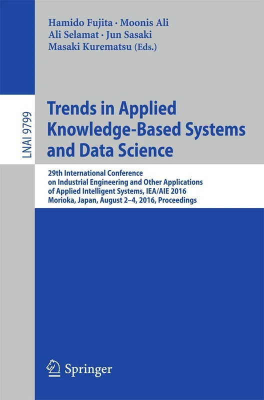 Trends in Applied Knowledge-Based Systems and Data Science: 29th International Conference on Industrial Engineering and Other Applications of Applied ... (Lecture Notes in Computer Science, 9799)