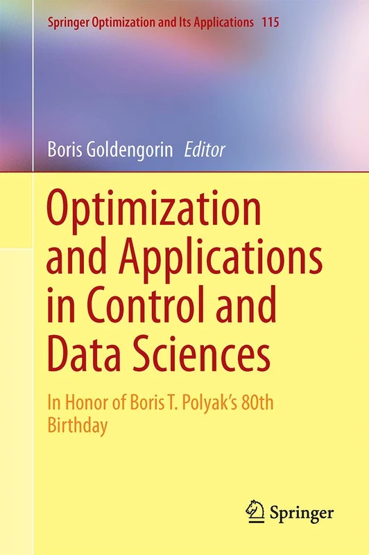 Optimization and Its Applications in Control and Data Sciences: In Honor of Boris T. Polyak’s 80th Birthday: 115 (Springer Optimization and Its Applications, 115)