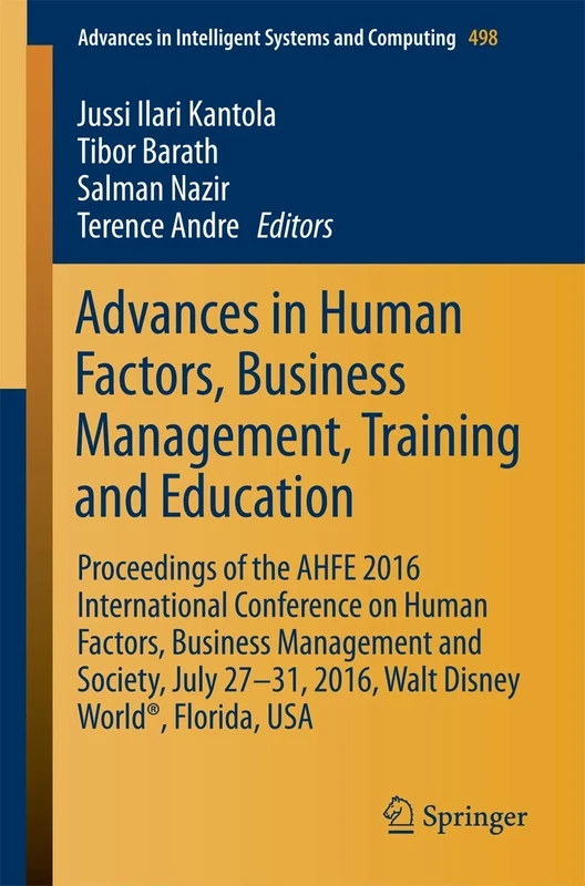 Advances in Human Factors, Business Management, Training and Education: Proceedings of the AHFE 2016 International Conference on Human Factors, ... in Intelligent Systems and Computing, 498)